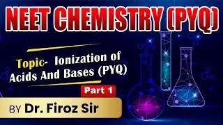 Ionic Equilibrium in Solution NEET PYQ (Lecture-2) Ionization of Acids And Bases