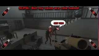 SCPSL: But my veins are cola fueled