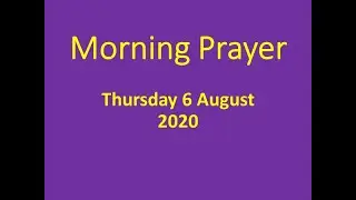 Morning Prayer Thursday 6 August 2020 with Paul Irving and Richard Clark.