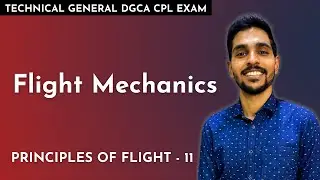 Flight Mechanics - Principles of Flight #11 | Technical General DGCA CPL Exam Ground Classes Online