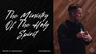 Venture // The Ministry of The Holy Spirit // Featuring: Jonathan Wiley