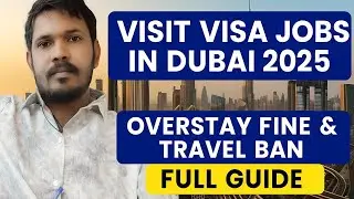 Overstay Fine & Travel Ban Explained | Visit Visa Job Tips in Dubai