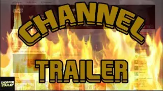 Chopper Stanley Channel Trailer !!!