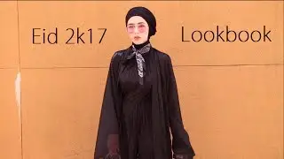 Eid Lookbook 2017 - The Ultimate Eid Fashion Compilation