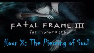 「Fatal Frame 3: The Tormented」 Ept ~ 