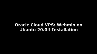 Oracle Cloud VPS: Webmin Ubuntu 20.04 Installation