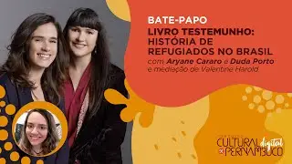 BATE-PAPO - LIVRO TESTEMUNHO: HIST&Oacute;RIA DE REFUGIADOS NO BRASIL c/ Aryane Cararo e Duda Porto