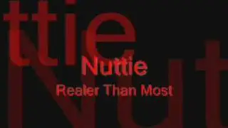 Nuttie-Realer Than Most