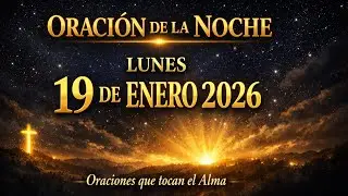 Oracion de la noche del día lunes 19 de enero de 2026