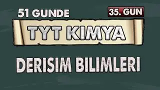 Derişim Bilimleri 51 Günde TYT Kimya Kampı  35  Gün Konu Anlatımı