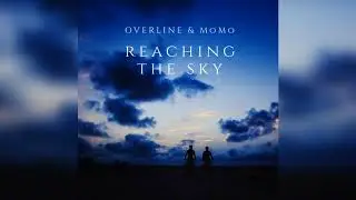 OverLine & MoMo - Reaching The Sky