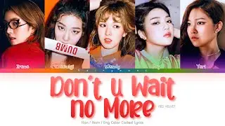 Red Velvet (레드벨벳) Don&rsquo;t U Wait No More Color Coded Lyrics (Han/Rom/Eng)