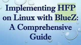 Implementing HFP on Linux with BlueZ: A Comprehensive Guide