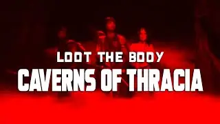 Loot the Body - Caverns of Thracia (Music Video)