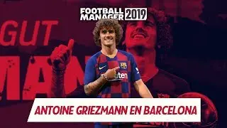 GRIEZMANN EN BARCELONA | EXPERIMENTO FM | Football Manager 2019 Espa&ntilde;ol