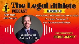 Swim Lanes to Courtroom Wins: Andrew Pickett on Process, Pressure & the Abundance Mindset - Ep 48