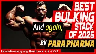 Evolutionary.org Hardcore #226- Best bulking stack of 2026 by Para Pharma