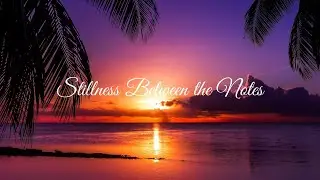 Stillness Between the Notes【Instrumental Background Music】