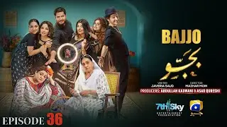 𝐁𝐚𝐣𝐣𝐨 | 𝐅𝐮𝐥𝐥 𝐄𝐩𝐢𝐬𝐨𝐝𝐞 𝟑𝟔 | Javeria Saud | Arez Ahmed | Suqaynah Khan