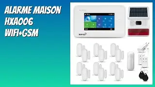 AVIS (2025) : Alarme Maison HXA006 WiFi+GSM. D&Eacute;TAILS ESSENTIELS