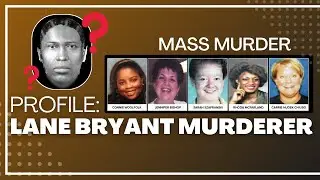 UNSOLVED MASS MURDER: Profiling the Lane Bryant Killer: Who is he?