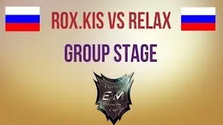 RoX.KiS vs Relax Group Stage MEC