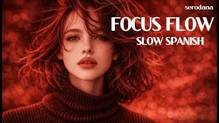 🎵 Original Organic House Mix 2026 | Slow Spanish • Focus & Flow 💋 Vol.28