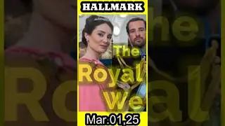Mar.01, 2025 New TV Movie  - The Royal We-HALLMARK # Movie