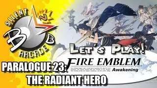 Let's Play - Fire Emblem Awakening : Paralogue 23: The Radiant Hero / HARD [Paq Attax]