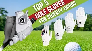 5 Best Golf Gloves for Sweaty Hands in 2024: Stay Gripped & Dry!