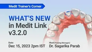 New Features with Medit Link v3.2.0 with Dr. Sagarika Parab