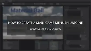 How to Create a Main Game Menu in UNIGINE (UI Designer & C++ CMake)