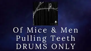 Of Mice & Men - Pulling Teeth - DRUMS ONLY