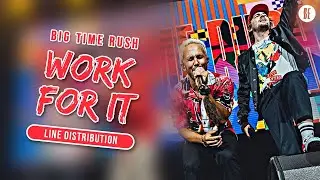 Big Time Rush - Work For It (Line Distribution)