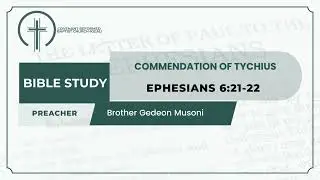 Commendation of Tychius | Ishimwe Paulo ashima Tukiko | Abefeso 6:21-22