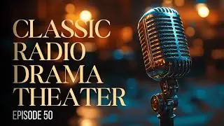 Classic Radio Drama Theater #50 | 4 Detective, Mystery, Horror & Crime Audio Stories &middot; Audio Drama