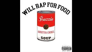 Buzzin & Ghetto Checc - Will Rap For Food (Full Album)