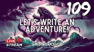 Part 109: Let's write an adventure! How to write and organize #dnd adventures for your home campaign