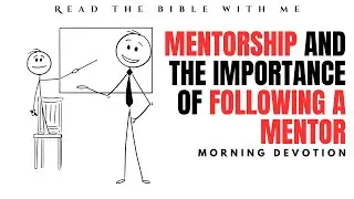 Morning Devotion | Mentorship And The Importance Of Following A Mentor