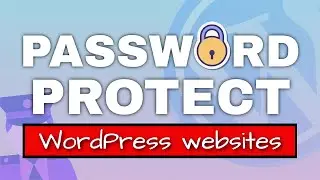 How to Password Protect a WordPress Website (With or Without a Plugin)