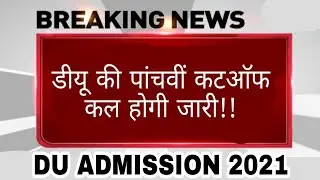 DU Admission 2021 | DU 5th Cut-off Release Date | College Updates