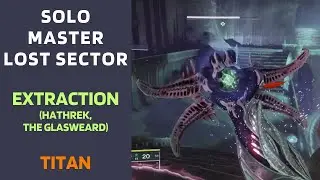 Solo Flawless Master Lost Sector - Extraction (Hathrek, The Glasweard) - Destiny 2