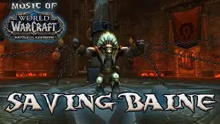 Saving Baine - Music of WoW: Rise of Azshara