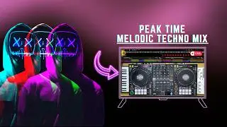 Peak Time Melodic Techno Mix