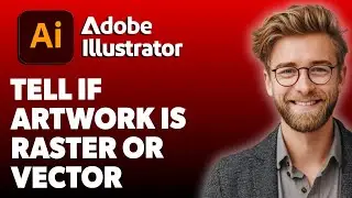 How To Tell If Artwork Is Raster Or Vector In Adobe Illustrator [2025 Guide]