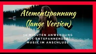 ► Atem&uuml;bung (lange Version) ✰ Atementspannung ✰ Stresspr&auml;vention ✰ Stressbew&auml;ltigung ✰ Regeneration