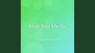 River Told Me So