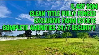 NOV-872-25 Exclusive farm estate 5,437 sqm  titled fully fenced, complete amenities 24/7 security