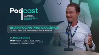 Brain Fog na pr&aacute;tica cl&iacute;nica: causas, preven&ccedil;&atilde;o e estrat&eacute;gias de tratamento - Dr. Mateus Drumond