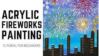 FIREWORKS CITY SKYLINE Acrylic Painting | 2023 NEW YEAR'S SPECIAL! | Tutorial For Beginners